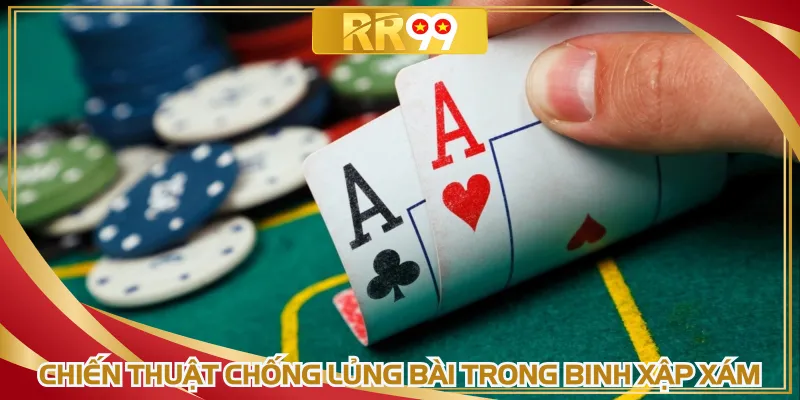 Chiến thuật chống lủng bài trong binh xập xám