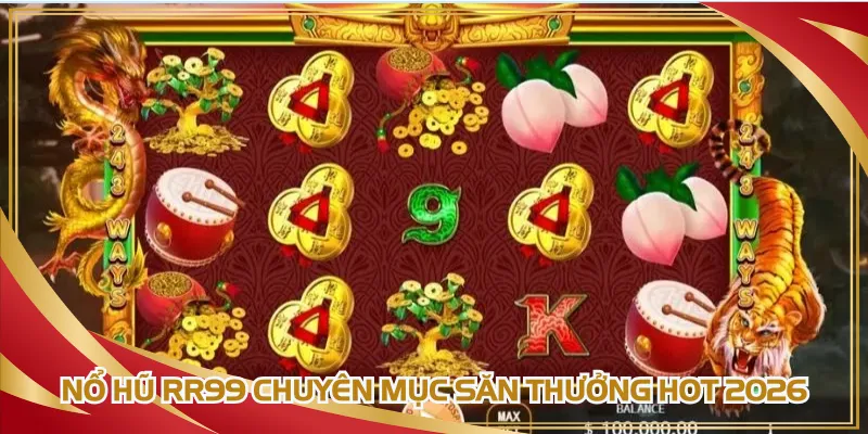 Nổ hũ RR99 chuyên mục săn thưởng hấp dẫn năm 2026