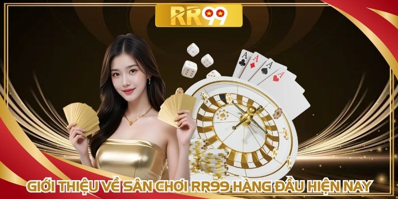 RR99 là một trong nhà cái dẫn đầu được người chơi yêu thích