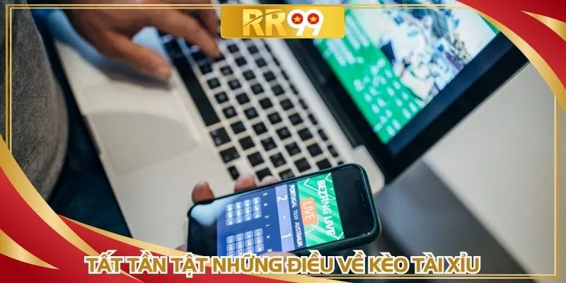 Tất tần tật những điều về kèo tài xỉu