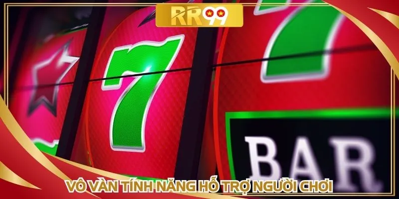 Vô vàn tính năng hỗ trợ người chơi